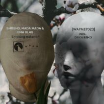 Shosho, Mada.Mada, Ema Blas - Smoking Water EP [WAPMEP023]
