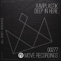 Xaviplastik - Deep In Here [MOV0277]