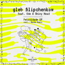 gleb filipchenkow, Shiny Head, ODE - Felicidade EP [SFR037]