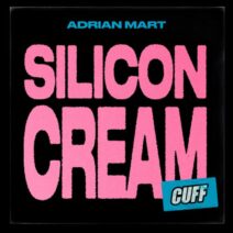 Adrian Mart - Silicon Cream [CUFF221]