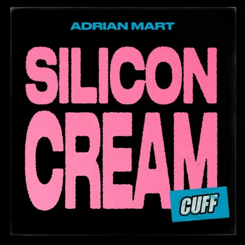 Adrian Mart - Silicon Cream [CUFF221]