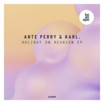 Ante Perry, Karl. - Holiday on Reunion EP [BAA049]