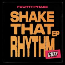 Fourth Phase - Shake That Rhythm EP [CUFF222]