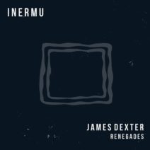 James Dexter - Renegades [INERMU036]