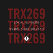 Local Singles - Warehouse Weapon [TRX26901Z]
