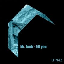 Mr. Jonk - Off You (Remixes) [LHN-42]