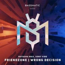 Natasha Wax, Sony Vibe - Friendzone : Wrong Decision [BSM083]