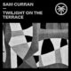 Sam Curran - Twilight On The Terrace [HXT104]