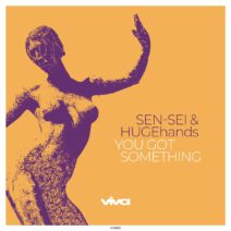 Sen-Sei, HUGEhands - You Got Something [VV9912]
