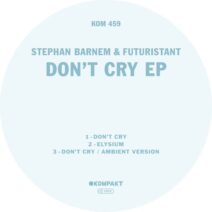 Stephan Barnem, Futuristant - Dont Cry EP [KOMPAKT459D]