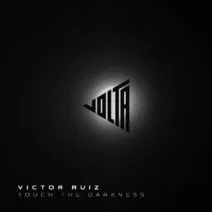 Victor Ruiz - Touch The Darkness [VOLTA008]