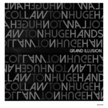 col lawton, HUGEhands - Grand Ilusion [IRECEPIREC1196D3TRSPDTRX]