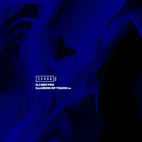 DJ Dextro - Illusion Of Touch EP [SUARA481]