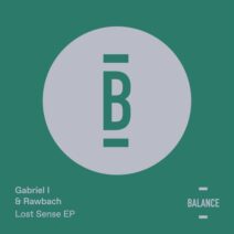 Gabriel I, Rawbach - Lost Sense [BALANCE044EP]