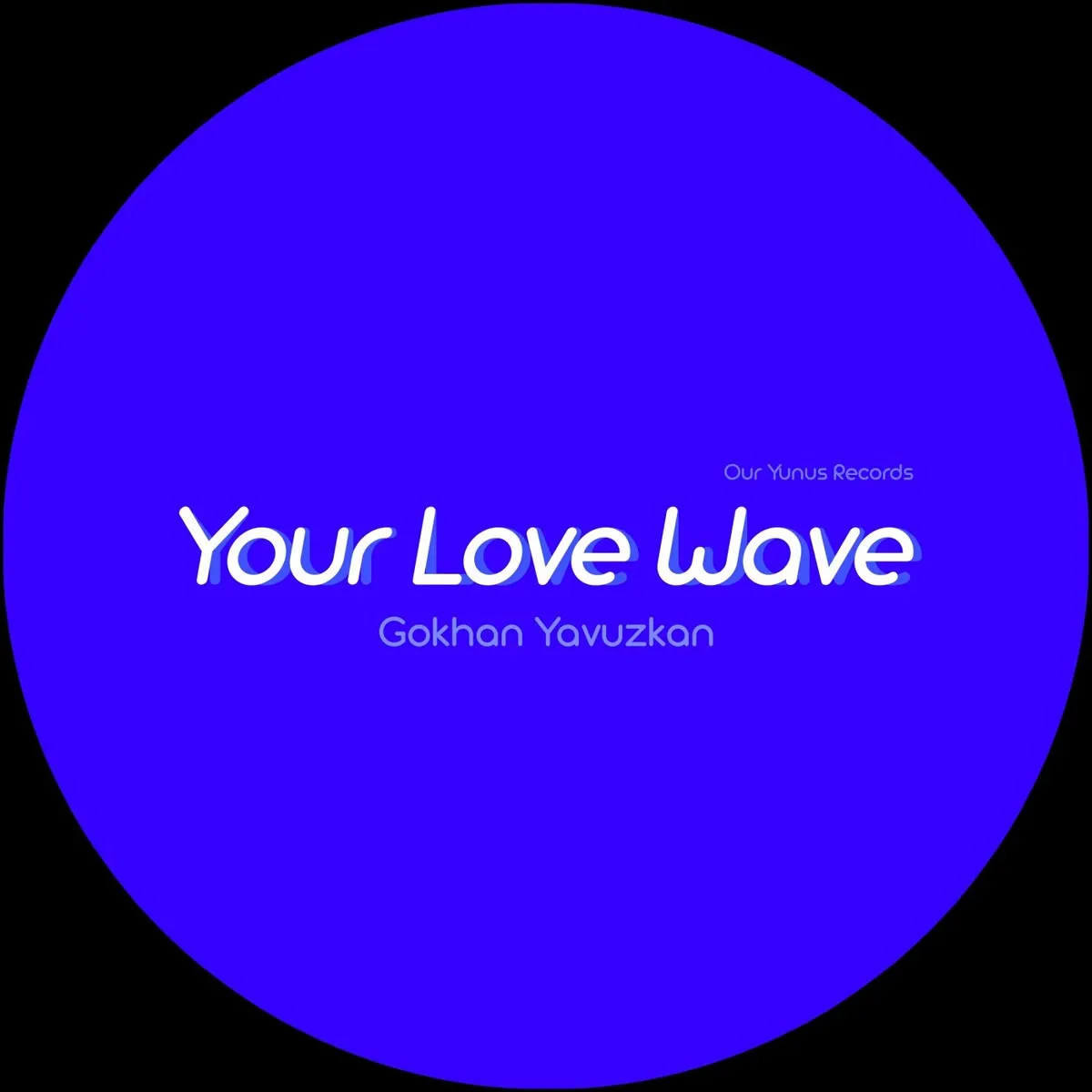Gokhan Yavuzkan - Your Love Wave [OYR070]
