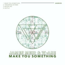 James Meid, W-ARE - Make You Something [WHW255]