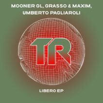 Mooner Gl, Grasso & Maxim, Umberto Pagliaroli - Libero EP [TRSMT206]