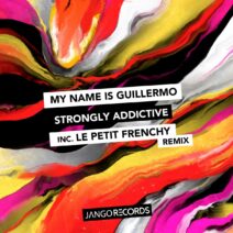 My Name Is Guillermo - Strongly Addictive [JANGO918]