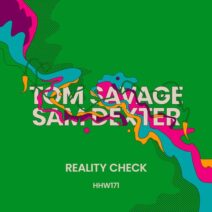 Tom Savage, Sam Dexter - Reality Check (Extended Mix) [HHW171]