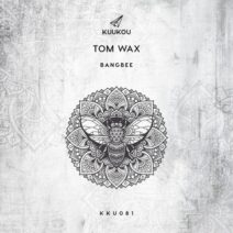 Tom Wax - BangBee [KKU081]