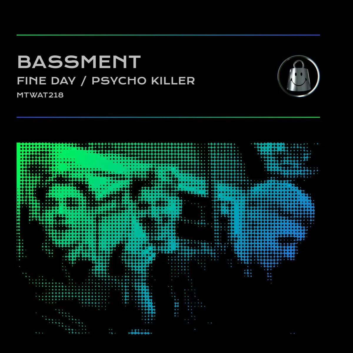 Bassment – Fine Day / Psycho Killer [MTWAT2180]