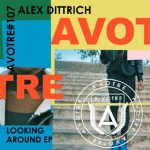 Alex Dittrich - Looking Around EP [AVOTRE107]