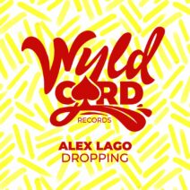 Alex Lago - Dropping [WYLD144H]
