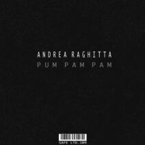 Andrea Raghitta - Pum Pam Pam [SAFELTD109]