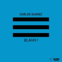 Carlos Suarez - Blahh ! [KUSH167]