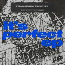 Francesco Parente - It's perfect EP [CUFF233X]