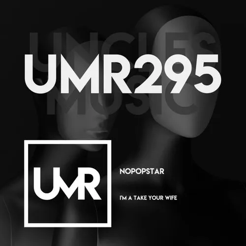 Nopopstar - I'm a Take Your Wife [UMR295]