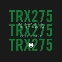 Raumakustik, Juliet Sikora - Love Shake [TRX27501Z]