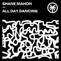 Shane Mahon - All Day Dancing [HXT108]