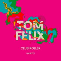 Tom Felix - Club Roller (Extended Mix) [HHW173]
