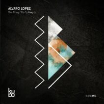 Alvaro Lopez - This Thing : Go to Keep It [KUBU155]