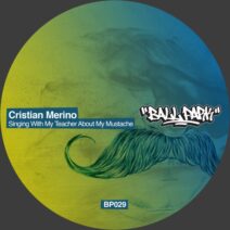 Cristian Merino - Singing With My Teacher About My Mustache [BALLP029]