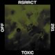 RSRRCT - Toxic [OFF291]