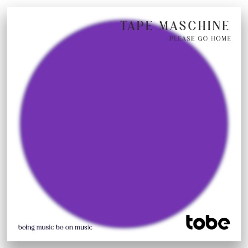 Tape Maschine – Please Go Home [TB005]