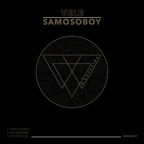 Vele - Samosoboy [WHO337]