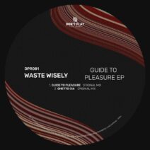 waste wisely - Guide To Pleasure EP [DPR081]