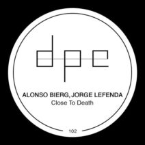 Alonso Bierg, Jorge Lefenda - Close To Death [DP299]