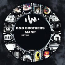 D&D BROTHERS, MANP - Hey DJ [WJ187]