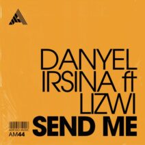 Danyel Irsina - Send Me (ft Lizwi) - Extended Mix [AM44]