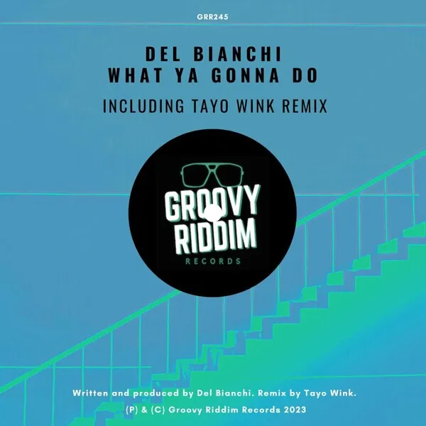 Del Bianchi – What Ya Gonna Do [GRR245]