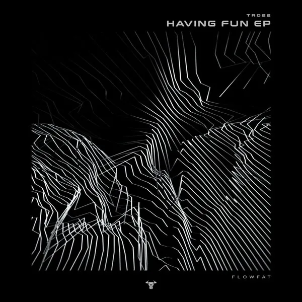 FLOWFAT - Having Fun EP [TR022]