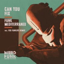 Funk Mediterraneo - Can You Fix [MFR355]