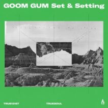 Goom Gum - Set & Setting [TRUE12157]