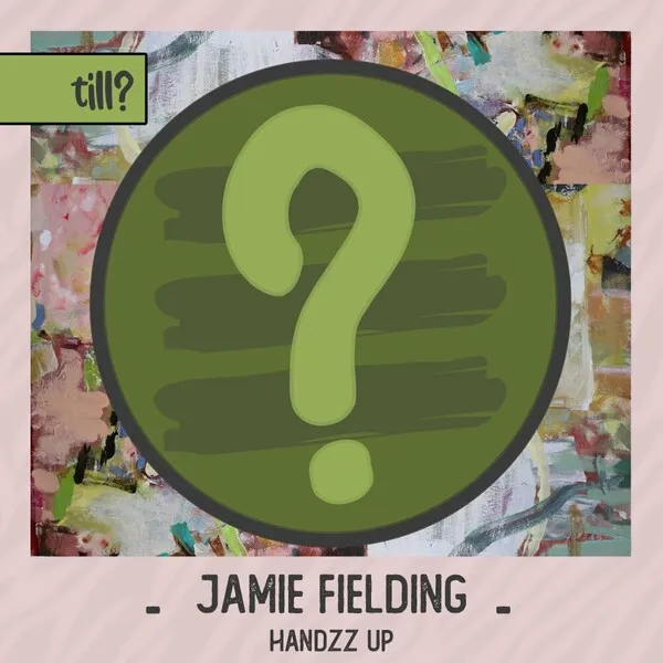 Jamie Fielding - Handzz Up [TILL010]