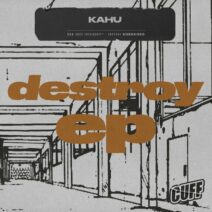 KAHU - Destroy EP [CUFF243]