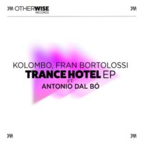 Kolombo, Fran Bortolossi, Antonio Dal Bó - Trance Hotel [OWR032E]